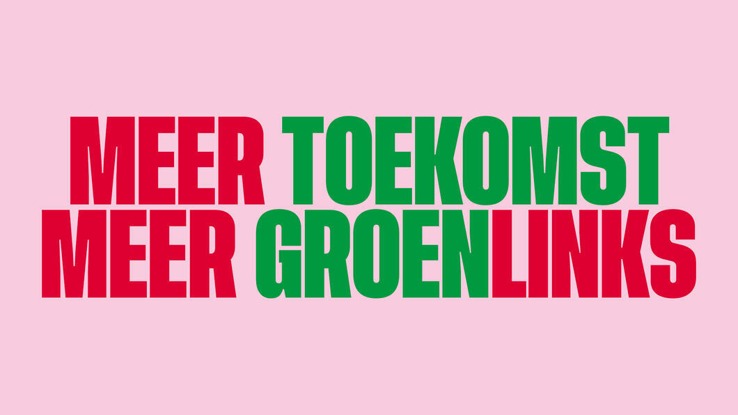 Een rose affiche met de tekst: 'Meer toekomst, meer GroenLinks